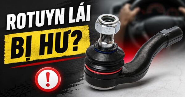 rotuyn lái ô tô bị hư do nguyên nhân gì