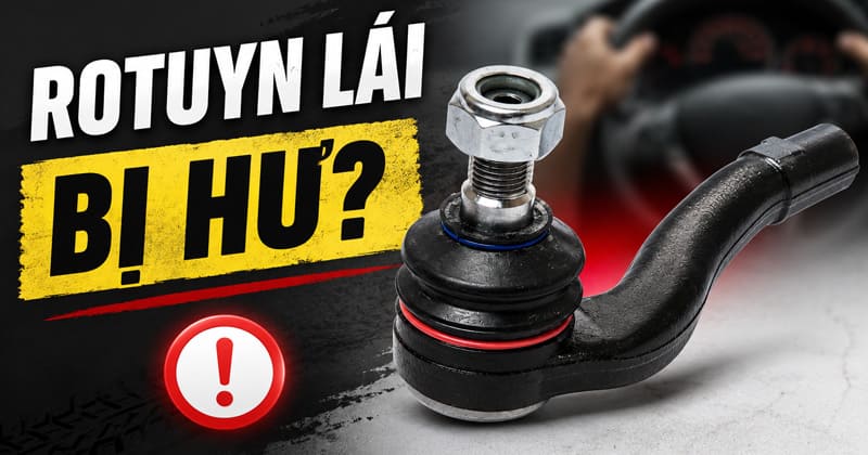 rotuyn lái ô tô bị hư do nguyên nhân gì